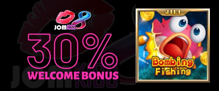 Jomkiss 30% Deposit Bonus - Bombing Fishing