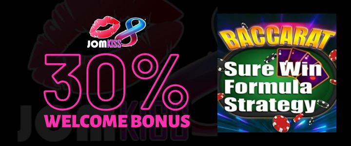 Jomkiss 30% Deposit Bonus - Baccarat Sure Win Formula Betting