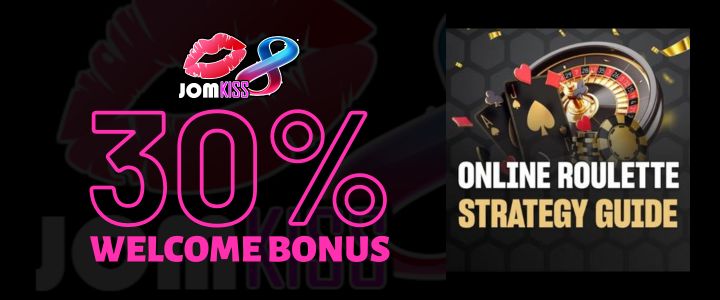 Jomkiss 30% Deposit Bonus - Roulette Strategies Guide