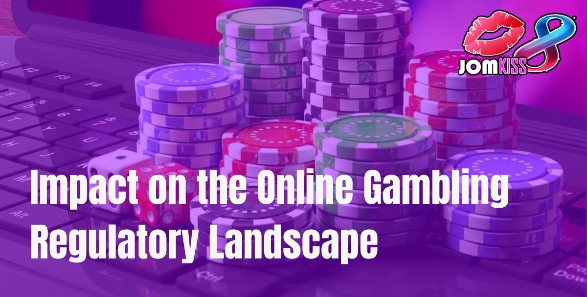 Jomkiss - Impact on the Online Gambling Regulatory Landscape - Cover - Jomkiss77