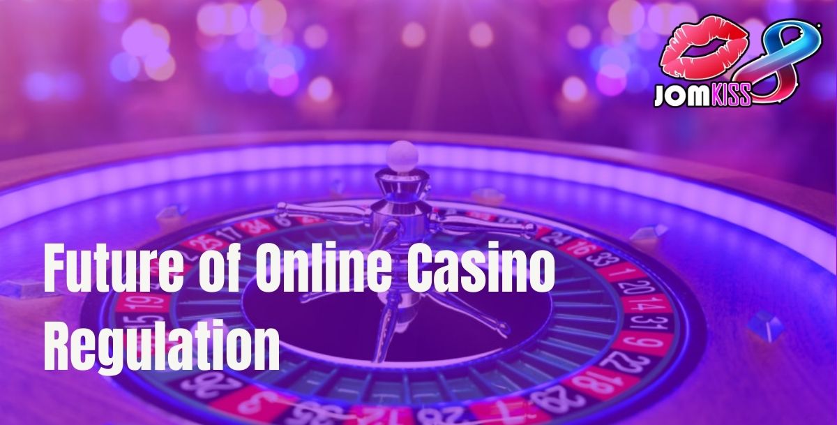 Jomkiss - Jomkiss Future of Online Casino Regulation - Cover - Jomkiss77