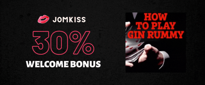 JomKiss 30% Deposit Bonus - 5 Advanced Gin Rummy Online Tricks