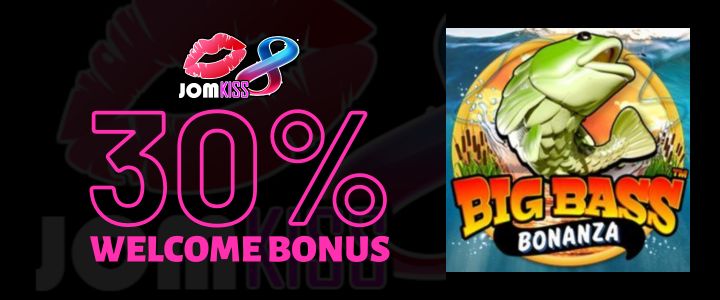 Jomkiss 30% Deposit Bonus - Big Bass Bonanza Slot