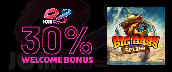 Jomkiss 30% Deposit Bonus - Big Bass Splash Slot