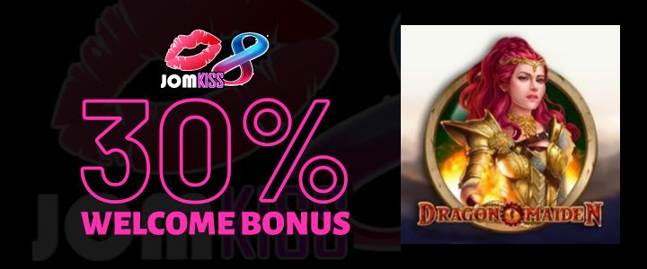 Jomkiss 30% Deposit Bonus - Dragon Maiden Slot