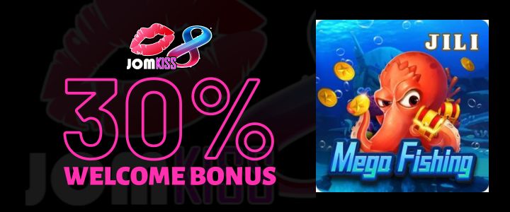 Jomkiss 30% Deposit Bonus - Mega Fishing
