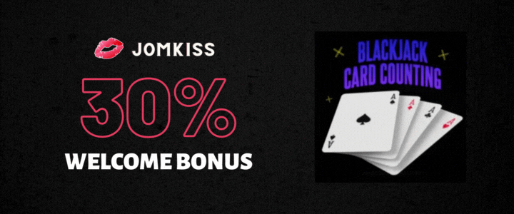 JomKiss 30% Deposit Bonus - 5 Blackjack Card Counting Strategy