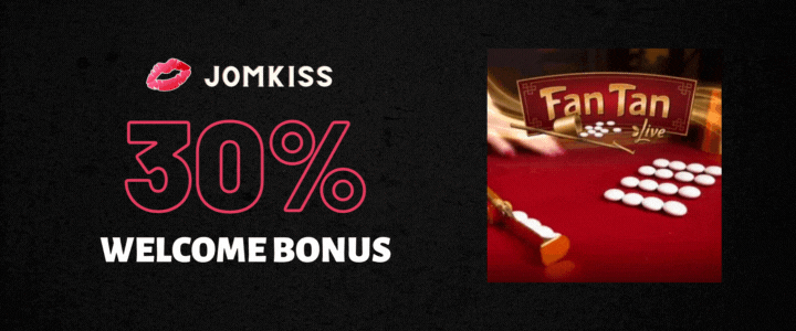 JomKiss 30% Deposit Bonus - Fan Tan