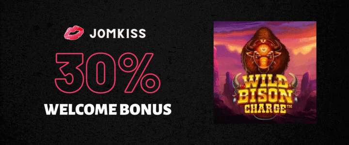 JomKiss 30% Deposit Bonus - Wild Bison Charge Slot